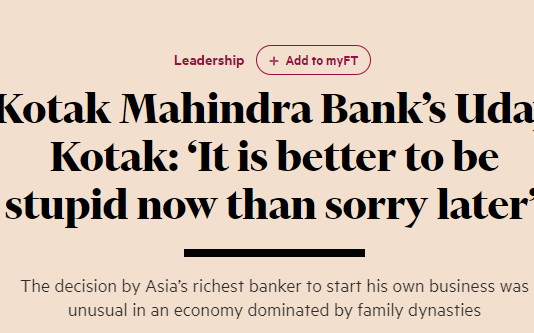 Kotak Mahindra Bank’s Uday Kotak: ‘It is better to be stupid now than sorry later’